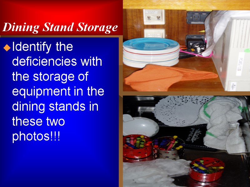 Dining Stand Storage Identify the deficiencies with the storage of equipment in the dining
